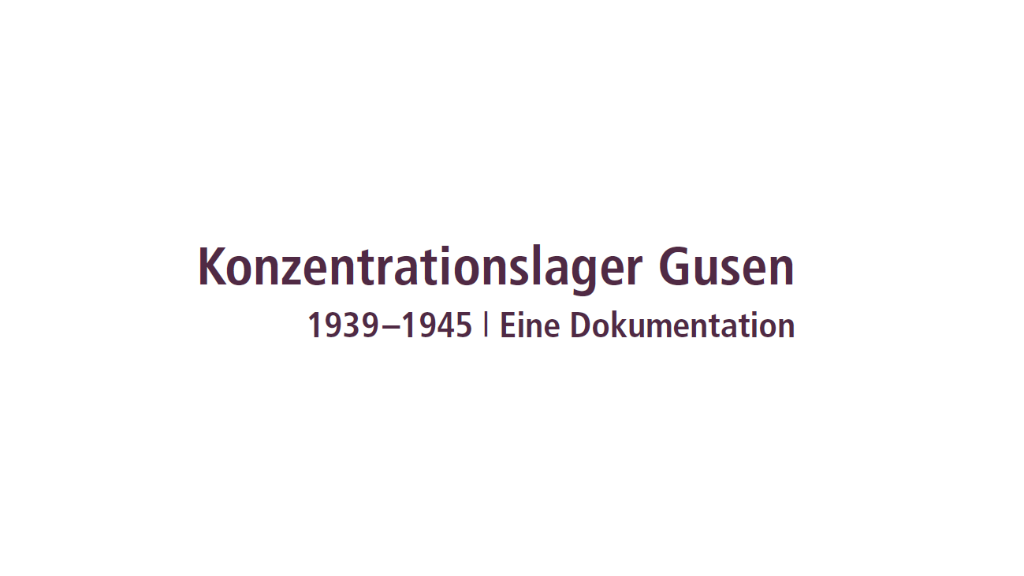 Buchpräsentation: „Konzentrationslager Gusen 1939 –1945 | Eine Dokumentation“ & Infoabend zur Weiterentwicklung